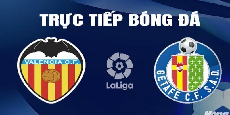 Dự đoán đội hình ra sân Valencia vs Getafe