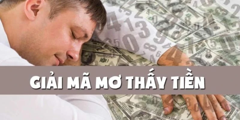 Tổng hợp các con số may mắn đến nằm mơ thấy tiền